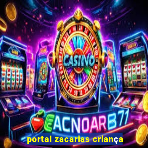 portal zacarias criança